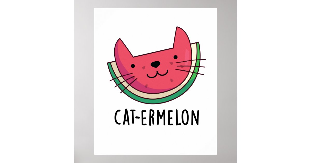 Cat-ermelon Funny Cat Watermelon Pun Poster | Zazzle
