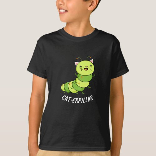 Cat_erpillar Funny Caterpillar Pun Dark BG T_Shirt