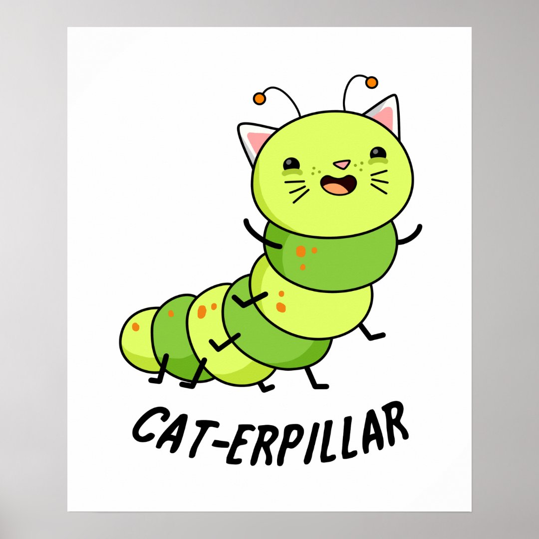 Caterpillar Funny Caterpillar Pun Poster Zazzle