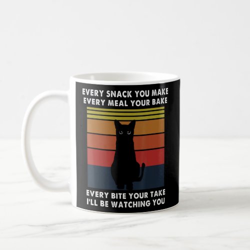 Cat Every Bite You Take Vintage Cat  Funny Meal Sn Coffee Mug