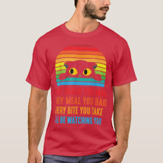 Cat Every Snack You Make Every Meal You Back Bite T-Shirt
