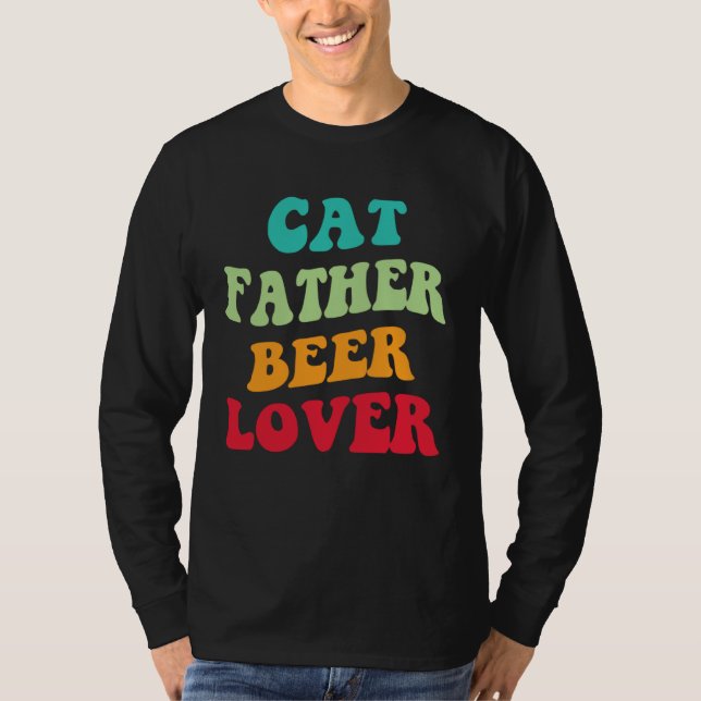 Cat Father Beer  Kitten Daddy Beer Love Cat Dad T-Shirt (Front)