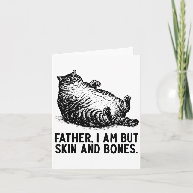 Cat Father I Am But Skin And Bones  Card (Front)