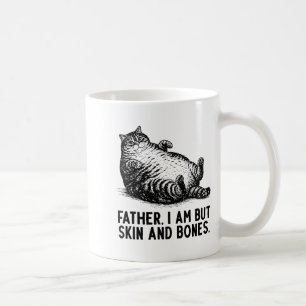 Cat Father I Am But Skin And Bones Coffee Mug