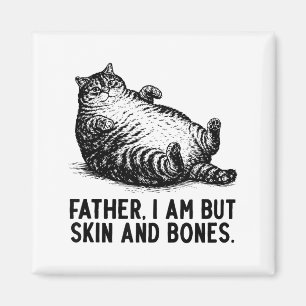 Cat Father I Am But Skin And Bones Magnet