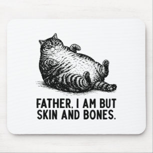 Cat Father I Am But Skin And Bones Mouse Pad