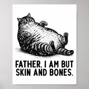 Cat Father I Am But Skin And Bones  Poster