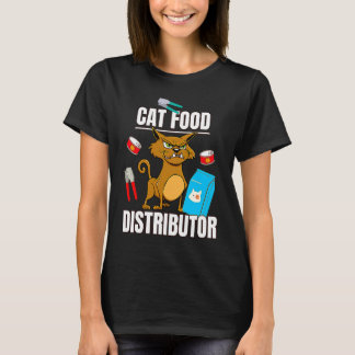 Cat Food Distributor Feeder Cat Owner Food Provid T-Shirt
