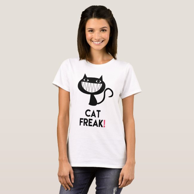 Cat Freak! Fun T-shirt