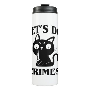 Cat Funny Let's Do Crimes Halloween For Women Men Thermal Tumbler