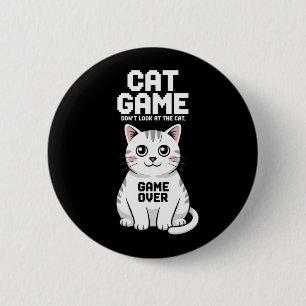 Cat Game Don't Look At The Cat Over Funny Button