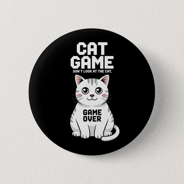 Cat Game Don't Look At The Cat Over Funny Button (Front)