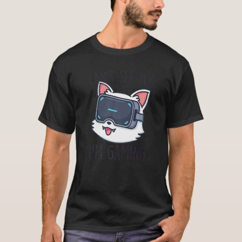 Cat Gaming Kitten Vr Kids Cant See You Im Gaming T_Shirt