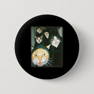 Cat Gang Meme Funny Chaotic Cats Unhinged Feline H Button