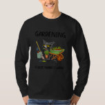 Cat Gardening Because Murder Is Wrong T-Shirt