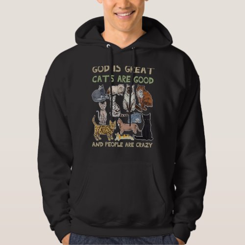 Cat God Is Great Cats Are Good And People Are Craz Hoodie