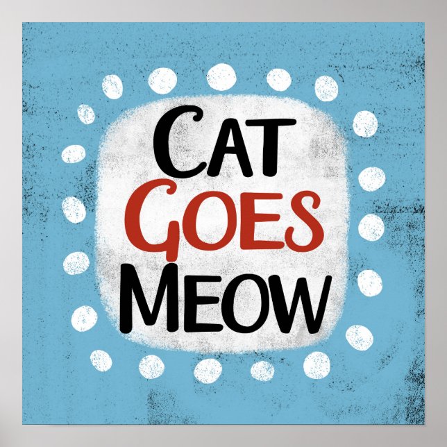 Cat Goes Meow Poster Wall Art (Front)