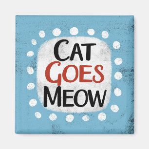 Cat Goes Meow Refrigerator Magnet