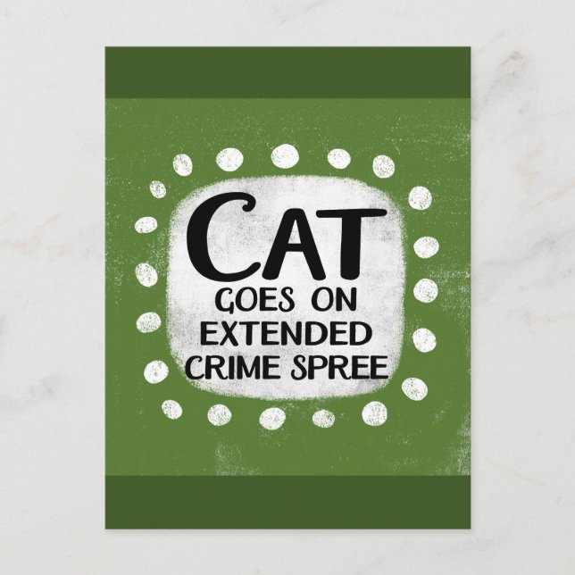 Cat Goes On Extended Crime Spree Postcard (Front)