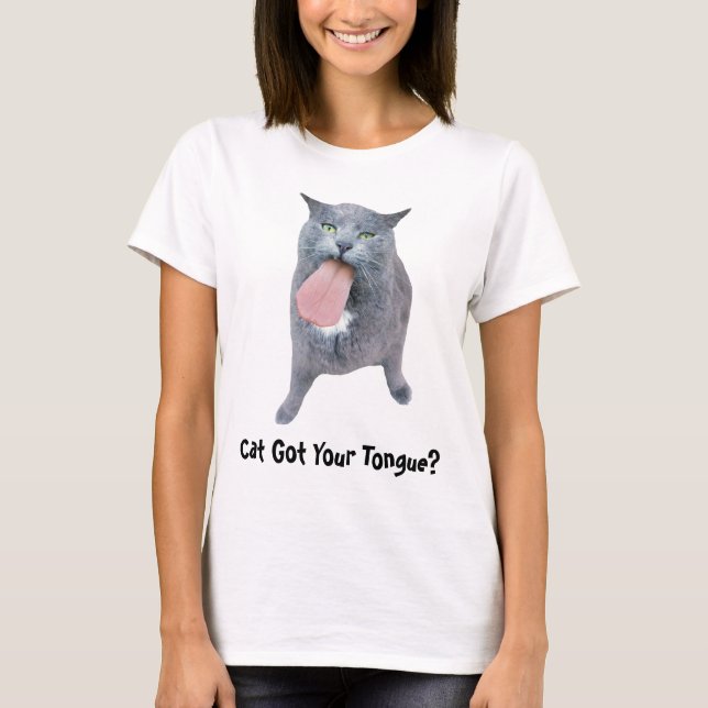 Cat Got Your Tongue? T-Shirt (Front)