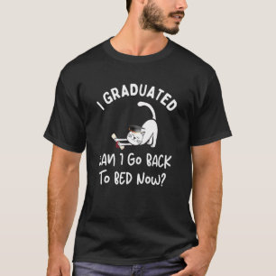 cat graduation party I Graduated Can I go Back To  T-Shirt