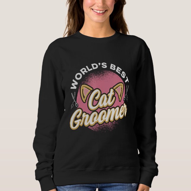 Cat Grooming For Cat Groomer Cat Hairdresser Cats  Sweatshirt (Front)