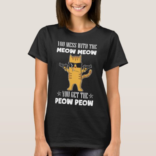 Cat Gun Lover mess with meow you get the peow T_Shirt