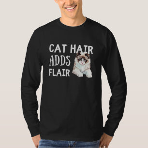 Cat Hair Adds Flair Funny Ragdoll Cat Breed Saying T-Shirt