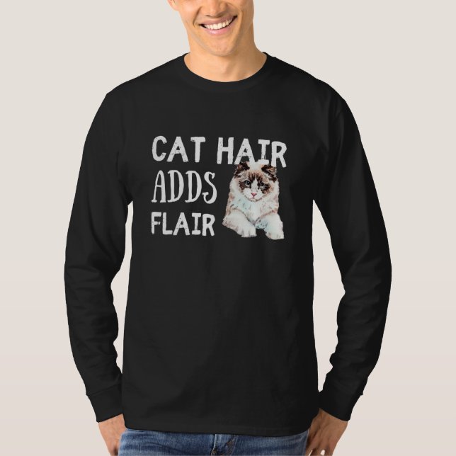Cat Hair Adds Flair Funny Ragdoll Cat Breed Saying T-Shirt (Front)