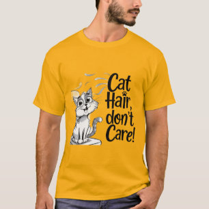 "Cat Hair, Don’t Care Cat Lovers!" T-Shirt