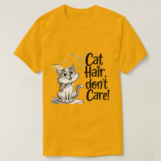 "Cat Hair, Don’t Care Cat Lovers!" T-Shirt (Design Front)