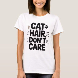 Cat Hair, Don’t Care Funny Women T-Shirt