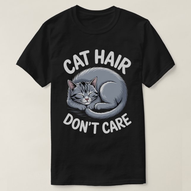 Cat Hair Don’t Care Tee (Design Front)