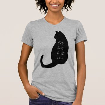 Cat Hair Don't Care Funny Kitten Cat Lover Quote  T-shirt by thecatshoppe at Zazzle