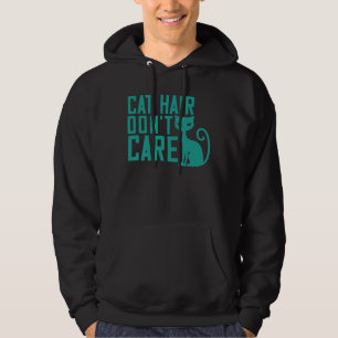 Cat Hair dont Care Hoodie