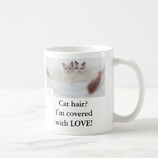 Cat hair? I'm covered with LOVE! Coffee Mug