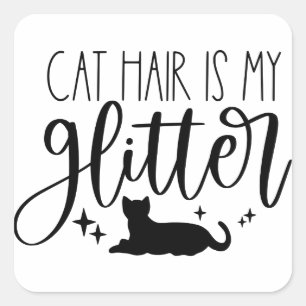 Cat Hair is My Glitter Square Sticker