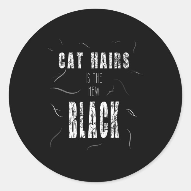 Cat Hair Is The New Black Funny  Classic Round Sticker (Front)