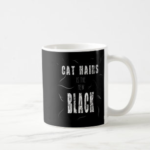 Cat Hair Is The New Black Funny Coffee Mug