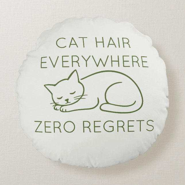 Cat hair zero regrets round pillow (Front)