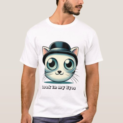 Cat Hat  Look in my Eyes T_Shirt