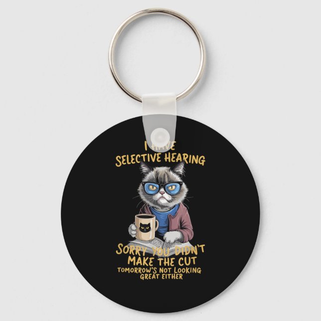 Cat Have Selective Hearing  Keychain (Front)