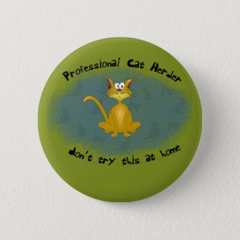 Cat Herder Funny Button by ChiaPetRescue at Zazzle