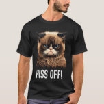 Cat Hiss Off  Cat  Kitten Quotes Men women  1 T-Shirt