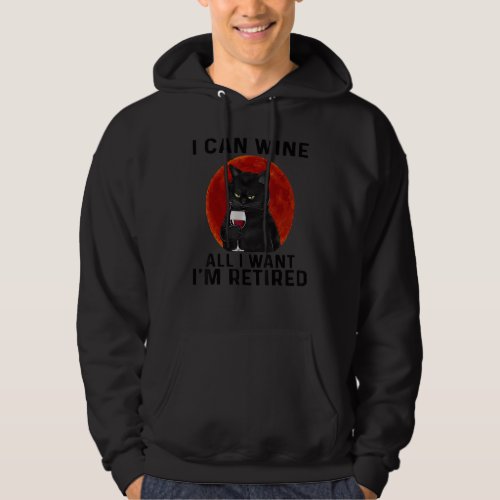 Cat I Can Wine All I Want Im Retired Blood Moon Hoodie