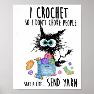 Cat I Crochet So I Don't Choke People Save A Life Poster