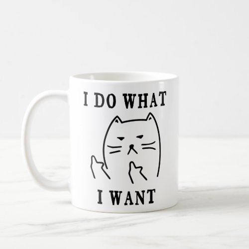 Cat I Do What I Want Coffee Mug