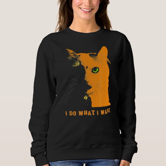 Cat I Do What I Want Sweatshirt (Front)