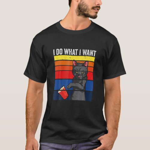 Cat I Do What I Want With My Cat  2 T-Shirt