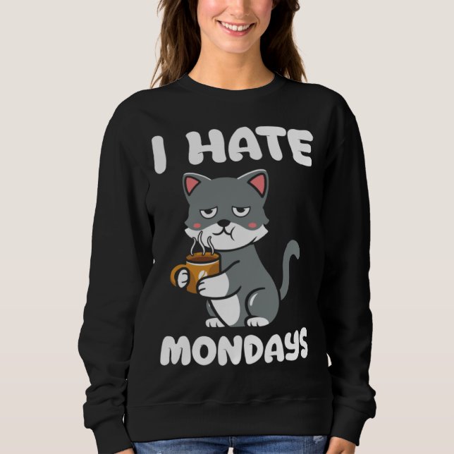 Cat  I Hate Monday Morning Coffee Caffeine Sweatshirt (Front)